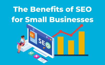 The Benefits of SEO for Small Businesses