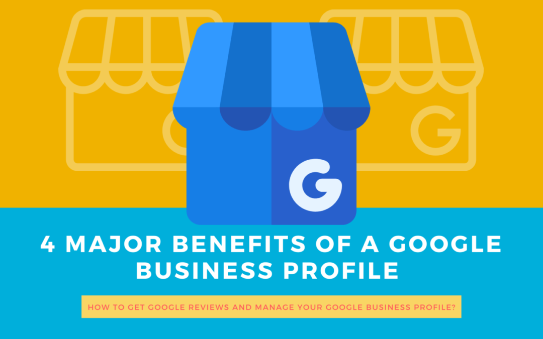 4 Major Benefits of A Google Business Profile